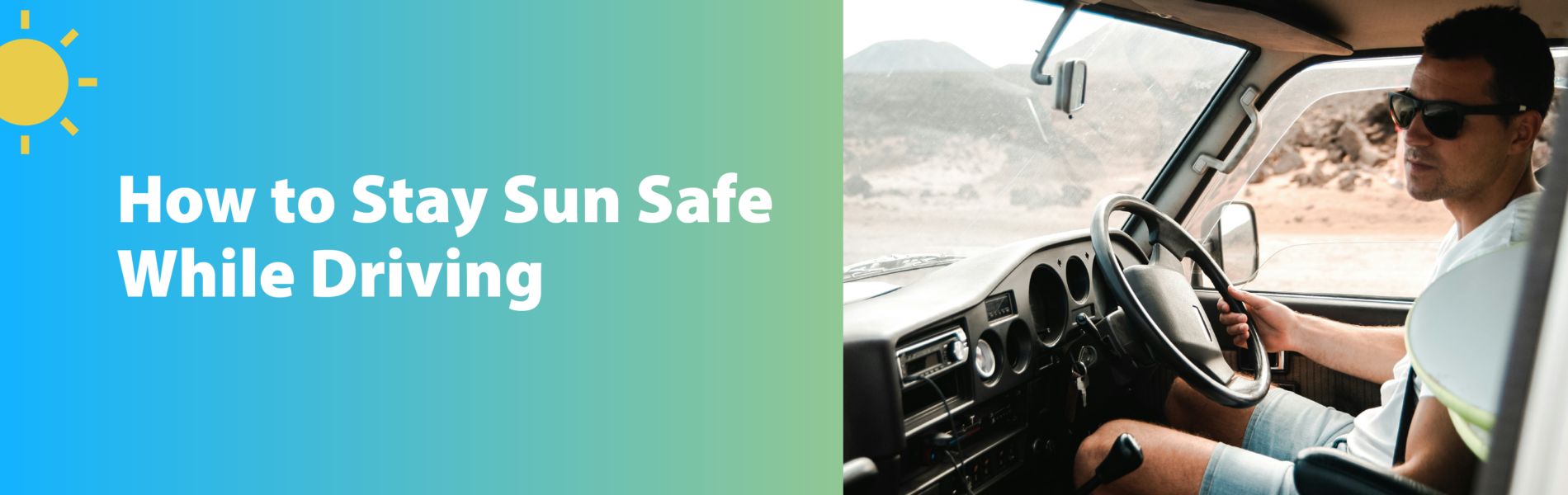 banner that says "how to stay sun safe while driving."